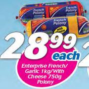 Enterprise French/Garlic 1Kg/With Cheese 750g Polony-Each