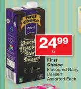 First Choice Flavoured Dairy Dessert Assorted-1Ltr