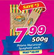 Polana Macaroni/Spaghetti-500g Each