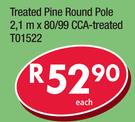Treated Pine Round Pole 2.1m x 80/99 CCA Treated T01522-Each