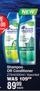 Head & Shoulders Shampoo Or Conditioner Assorted-275ml/400ml Each