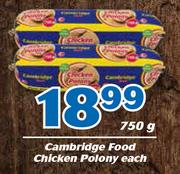 Cambridge Food Chicken Polony-750g Each
