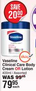 Vaseline Clinical Care Body Cream Or Lotion Assorted-400ml Each