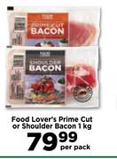 Food Lover's Prime Cut Or Shoulder Bacon-1Kg Per Pack