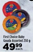 First Choice Baby Gouda Assorted-250g Each