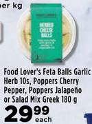 Food Lover's Feta Balls Garlic Herb 10s,Poppers Cherry Pepper,Poppers Jalapeno-180g Each