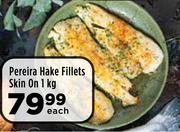 Pereira Hake Fillets Skin On-1Kg Each