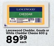 Lancewood Cheddar, Gouda Or White Cheddar Cheese-600g Each