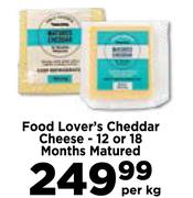 Food Lover's Cheddar Cheese 12 Or 18 Months Matured-Per Kg
