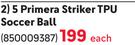 5 Primera Striker TPU Soccer Ball 850009387-Each