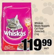 Whiskas Meaty Nuggets Cat Food(Selected)-2Kg Each