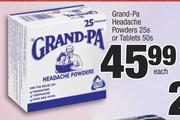 Grand-Pa Headache Powders-25s Or Tablets-50s Each