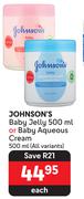 Johnson's Baby Jelly 500ml Or Baby Aqueous Cream 500ml (All Variants)-Each