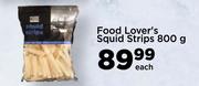 Food Lover's Squid Strips-800g Each