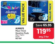 Always Maxi Thick Quattro Pads (Day Or Nights) 32/36's-For Any 2