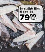 Pereira Hake Fillets Skin On-1Kg Each