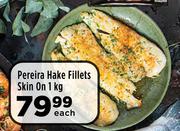 Pereira Hake Fillets Skin On-1kg Each