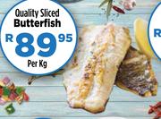 Quality Sliced Butterfish-Per kg