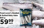 Food Lover's Headed & Gutted Baby Hake-800g Each