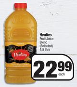 Henties Fruit Juice Blend (Selected)-1.5L Each