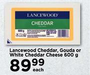 Lancewood Cheddar, Gouda Or White Cheddar Cheese-600g Each