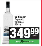 El Jimador Reposado Or Blanco-750ml Each