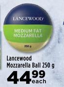 Lancewood Mozzarella Ball-250g Each