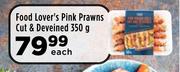 Food Lover's Pink Prawn Cut & Deveined-350g Each