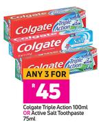 Colgate Triple Action 100ml Or Active Salt Toothpaste 75ml-For Any 3