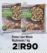 Penny Lane Whole Mushrooms-For 2 x 1Kg