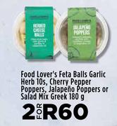 Food Lover's Feta Balls Garlic Herb 10s,Cherry Pepper Poppers,Jalapeno Poppers-For 2 x 180g