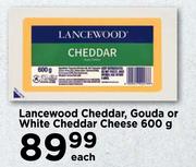Lancewood Cheddar, Gouda Or White Cheddar Cheese-600g Each