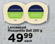 Lancewood Mozzarella Ball-250g Each