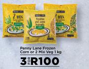 Penny Lane Frozen Corn Or 2 Mix Veg-For 3 x 1Kg