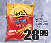 McCain Skinny Fries Or Slap Chips-1kg Each