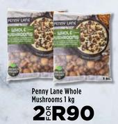 Penny Lane Whole Mushrooms-For 2 x 1Kg
