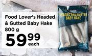 Food Lover's Headed & Gutted Baby Hake-800g Each