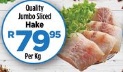 Quality Jumbo Sliced Hake-Per Kg