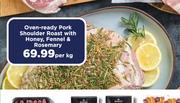 Oven Ready Pork Shoulder Roast With Honey, fennel & Rosemary-Per Kg