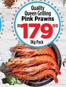 Quality Queen Grilling Pink Prawns-1Kg Pack