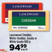 Lancewood Cheddar, White Cheddar, Gauda Or White Gouda-900g Each