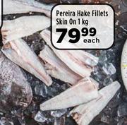 Pereira Hake Fillets Skin On-1kg Each
