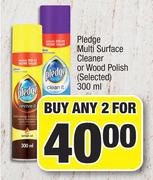 Pledge Multi Surface Cleaner Or Wood Polish (Selected)-For Any 2 x 300ml