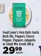 Food Lover's Feta Balls Garlic Herb 10s,Poppers Cherry Pepper,Poppers Jalapeno-180g Each
