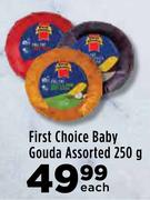 First Choice Baby Gouda Assorted-250g Each