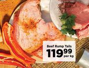 Beef Rump Tails-Per Kg