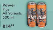 Power Play All Variants-500ml