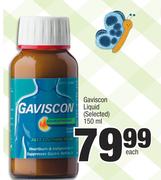 Gaviscon Liquid (Selected)-150ml Each
