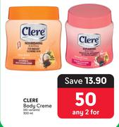 Clere Body Creme (All Variants)-For 2 x 300ml