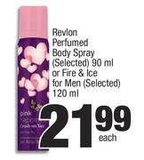 Revlon Perfumed Body Spray 90ml Or Fire & Ice For Men 120ml-Each